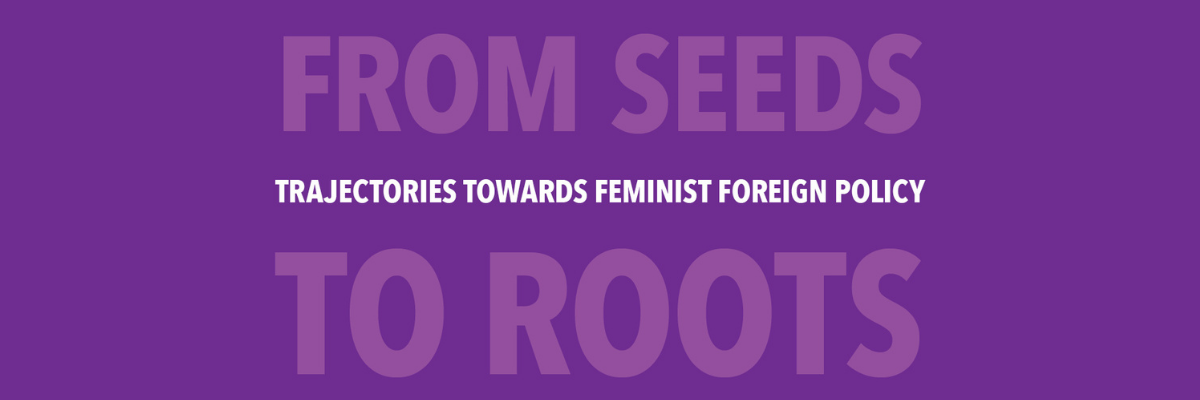 Purple background and text that says From Seeds to Roots. Towards Feminist Foreign Policy
